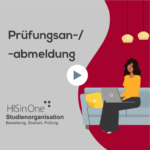 Prüfungsan- und -abmeldung in HISinOne-Studienorganisation: Erklärvideo für Studienanfänger:innen